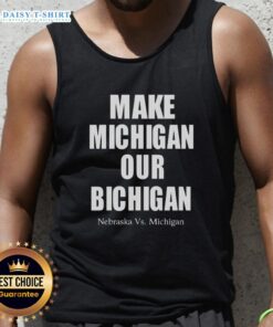 Official Make Michigan Our Bichigan Nebraska vs Michigan tank top featuring bold graphics and vibrant colors for fans.