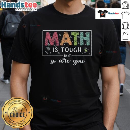 Official Math Is Tough But So Are You Teacher T-Shirt featuring a motivational design for educators and math lovers.