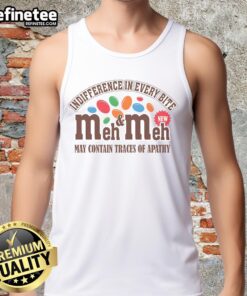 Official Meh Meh Indifference tank top, featuring a playful design and text about apathy, perfect for casual wear.
