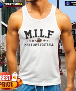 Official MILF Man I Love Football tank top featuring a bold graphic design perfect for football fans.