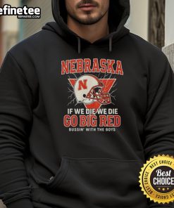 Official Nebraska hoodie featuring 'If We Die, We Die, Go Big Red' design, perfect for fans and stylish comfort.
