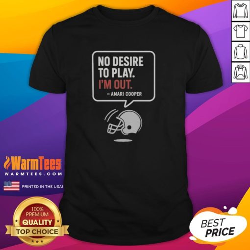 Alt Text: Official No Desire To Play I'M Out Amari Cooper T-Shirt featuring Las Vegas Raiders logo and design.