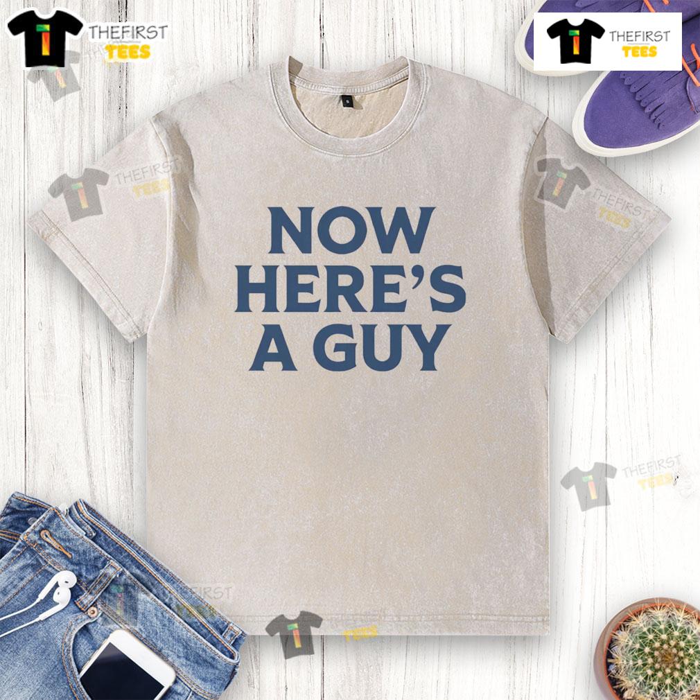 Official Now Here'S A Guy Washed T Shirt Official Now Here's A Guy washed t-shirt featuring a stylish design and comfortable fit, perfect for casual wear.
