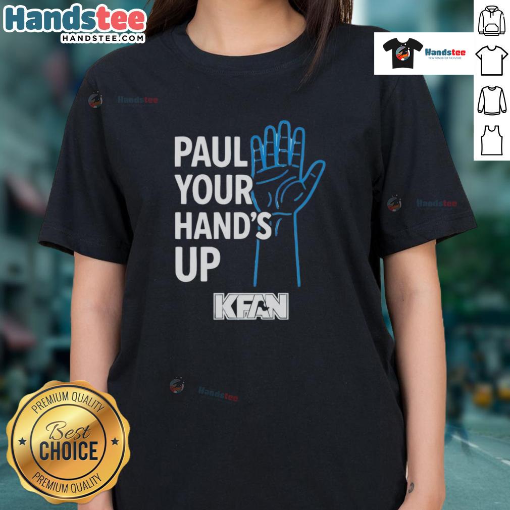 Official Paul Your Hand'S Up Kfan Ladies Tee Official Paul Your Hands Up Kfan Ladies Tee featuring a stylish design for fans, perfect for casual wear.