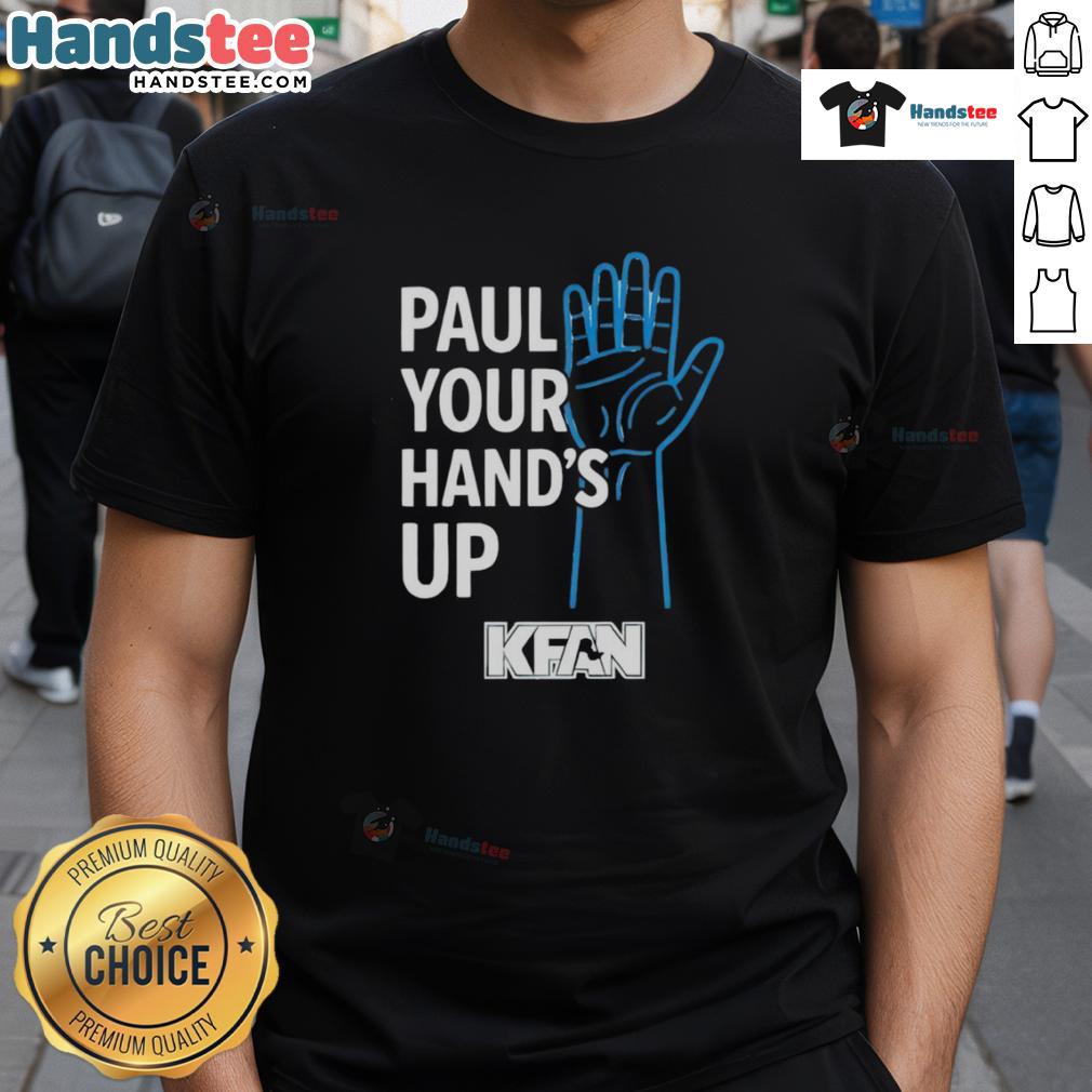 Official Paul Your Hand'S Up Kfan T Shirt Official Paul Your Hand's Up KFAN T-Shirt featuring a stylish design and logo, perfect for fans and collectors.