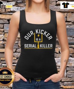 Official Pittsburgh Steelers tank top featuring 'Our Kicker Is A Serial Killer' design for fans and sports enthusiasts.