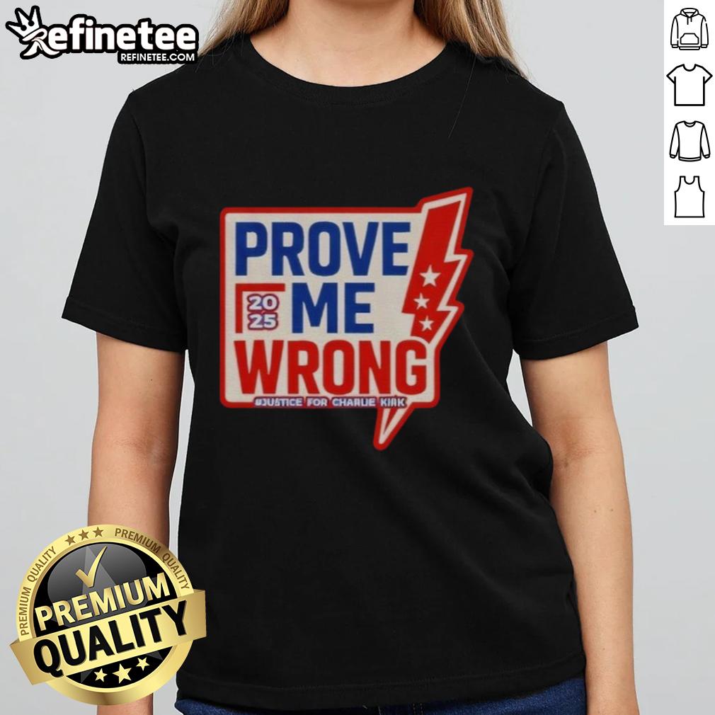 Official Prove Me Wrong Justice For Charlie Kirk Ladies Tee