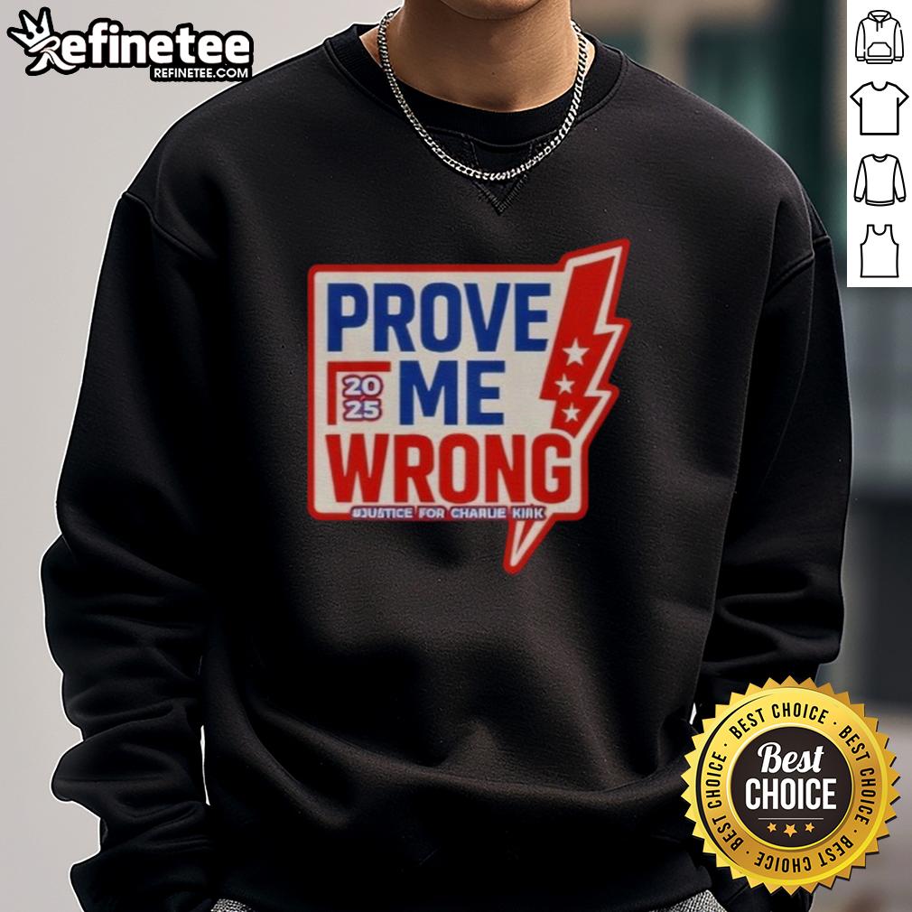 Official Prove Me Wrong Justice For Charlie Kirk Sweatshirt
