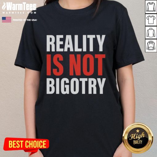 Official Reality Is Not Bigotry Ladies Tee featuring a bold graphic design promoting inclusivity and acceptance.