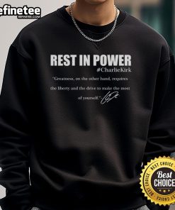 Official Rest in Power Charlie Kirk sweatshirt featuring a signature quote, perfect for fans of conservative apparel.