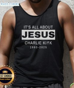 Official RIP Charlie Kirk 1993-2025 tank top featuring 'It's All About Jesus' design, perfect for honoring his legacy.