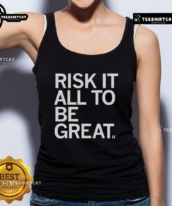 Official Risk It All To Be Great Tank Top in black, featuring bold white text, perfect for fitness and motivational wear.
