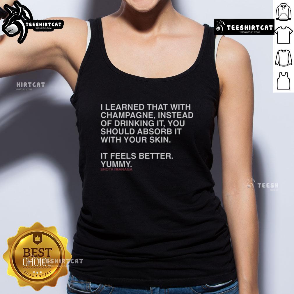 Official Shota Imanaga I Learned That Champagne Instead Of Drinking It Absorb It With Your Skin Tank Top Shota Imanaga wearing a tank top with the phrase about champagne skincare, promoting a unique beauty trend.