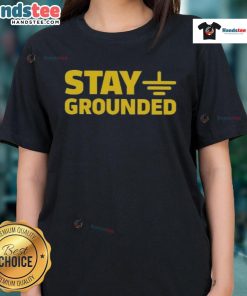 Official Stay Grounded Ladies Tee in soft fabric featuring a stylish design for casual and comfortable wear.