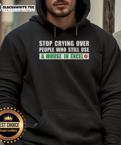 Official Stop Crying Over People Who Still Use a Mouse in Excel Hoodie in black, showcasing a humorous design for Excel users.
