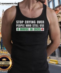 Stylish tank top with 'Stop Crying Over People Who Still Use a Mouse in Excel' text, perfect for Excel enthusiasts.