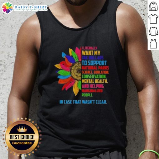 Official Sunflower tank top with 'I Literally Want My Tax Dollars To Support National Parks' slogan, perfect for nature lovers.