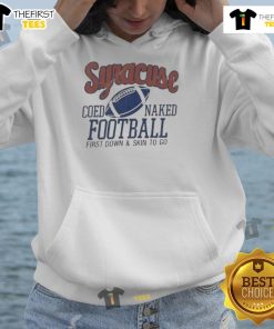 Official-Syracuse-Coed-Naked-Football-First-Down-And-Skin-To-Go-Hoodie