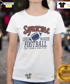 Official-Syracuse-Coed-Naked-Football-First-Down-And-Skin-To-Go-Ladies-Tee