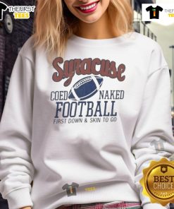 Official-Syracuse-Coed-Naked-Football-First-Down-And-Skin-To-Go-Sweatshirt