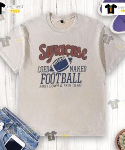Official-Syracuse-Coed-Naked-Football-First-Down-And-Skin-To-Go-Washed-T-Shirt
