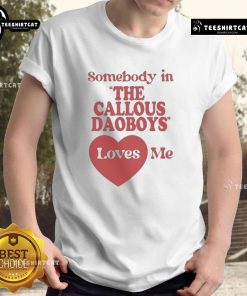 Alt Text: Official The Callous Daoboys Someone Loves Me T-Shirt featuring unique design and vibrant colors for fans.