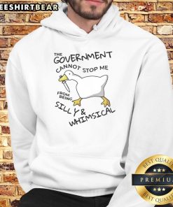 Official 'The Government Cannot Stop Me From Being Silly and Whimsical' Goose Hoodie, showcasing fun and quirky design.