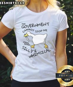 Funny Gooose ladies tee featuring the phrase 'The Government Cannot Stop Me From Being Silly and Whimsical'.