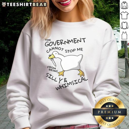 Whimsical Goose sweatshirt featuring bold text 'The Government Cannot Stop Me From Being Silly' in fun, colorful design.