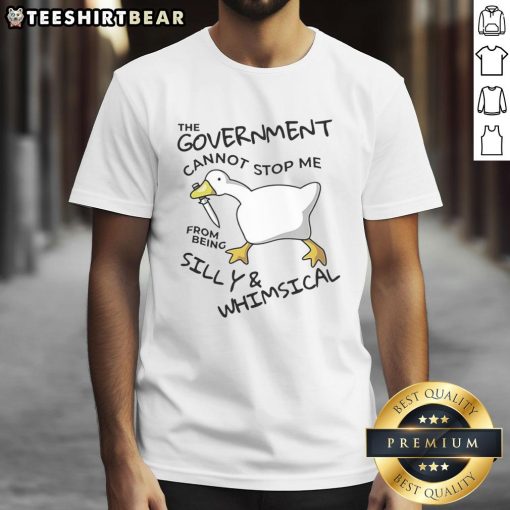 Official 'The Government Cannot Stop Me From Being Silly' Goose T-Shirt featuring a whimsical design for fun-loving fans.