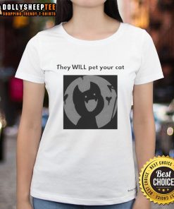 Official They Will Pet Your Cat Ladies Tee featuring a playful cat graphic and stylish design for cat lovers.