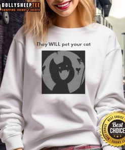 Cozy Official They Will Pet Your Cat Sweatshirt featuring a cute cat graphic, perfect for cat lovers and casual wear.