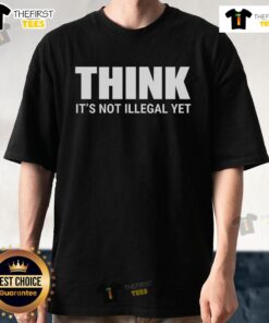 Official Think Before It's Illegal T-Shirt featuring bold text design, perfect for spreading awareness and sparking conversation.