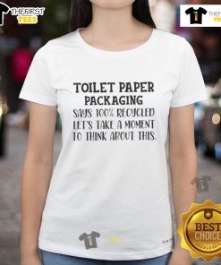 100% recycled official toilet paper packaging on a ladies tee, promoting eco-friendly choices and sustainability.