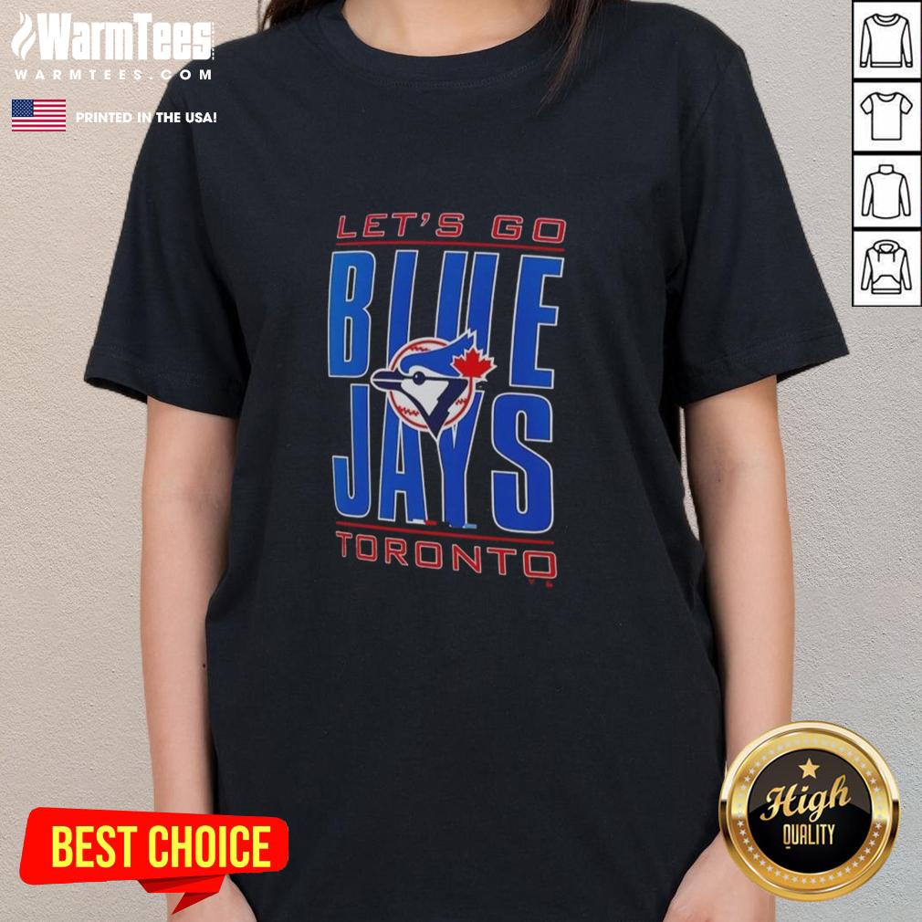 Official Toronto Blue Jays Let'S Go Logo Ladies Tee Alt Text: Official Toronto Blue Jays Let's Go logo on a women's tee shirt, perfect for fans of the MLB team.