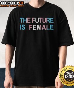 Alt Text: Official Trans Future Is Female T-Shirt featuring bold text and a stylish design, promoting trans rights and empowerment.