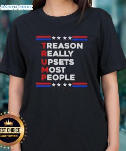 Alt Text: Official Trump Treason Really Upsets Most People Ladies Tee featuring bold text on a stylish women's t-shirt.