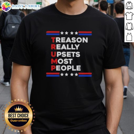 Official Trump Treason Really Upsets Most People T-Shirt featuring bold text design, perfect for political statement wear.