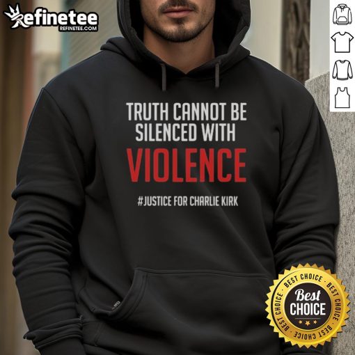 Official Truth Cannot Be Silenced With Violence hoodie promoting Justice for Charlie Kirk, featuring bold text design.