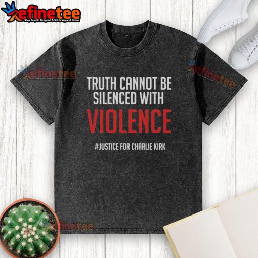 Official Truth Cannot Be Silenced With Violence Justice For Charlie Kirk washed t-shirt displayed on a wooden background.