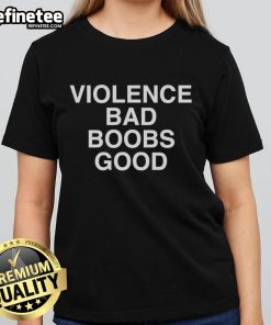 Official Violence Bad Boobs Good Ladies Tee featuring a bold graphic design on a stylish t-shirt for women.