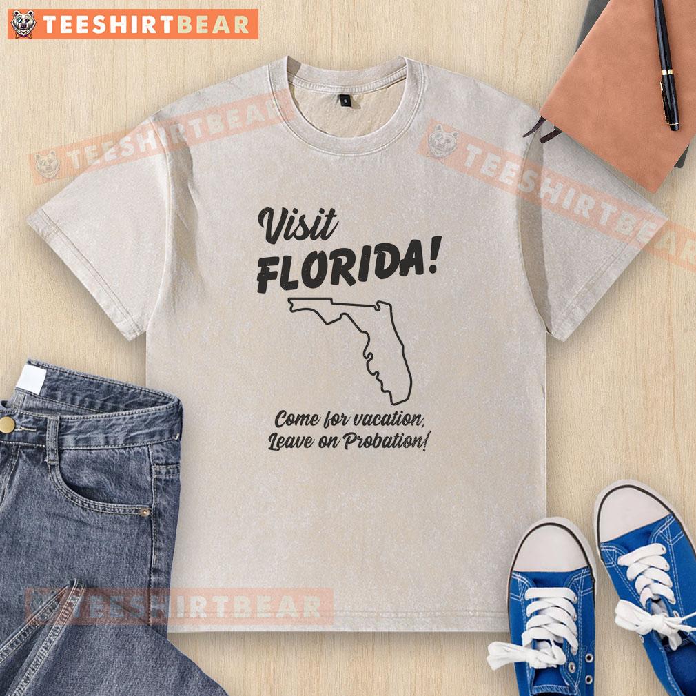 Official Visit Florida Come For Vacation Leave On Probation Washed T Shirt Official Visit Florida t-shirt featuring 'Come for Vacation, Leave on Probation' slogan, perfect for playful travel enthusiasts.
