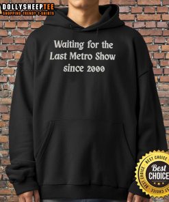 Official Waiting for the Last Metro Show Since 2000 hoodie featuring a stylish design and vibrant colors, perfect for fans.