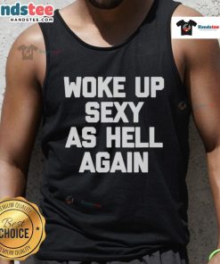 Official Woke Up Sexy As Hell Again Tank Top in vibrant colors, perfect for casual wear or workouts.