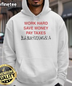 Official Work Hard Save Money Pay Taxes Bla Bla Hoodie in black, showcasing a trendy design for casual wear.