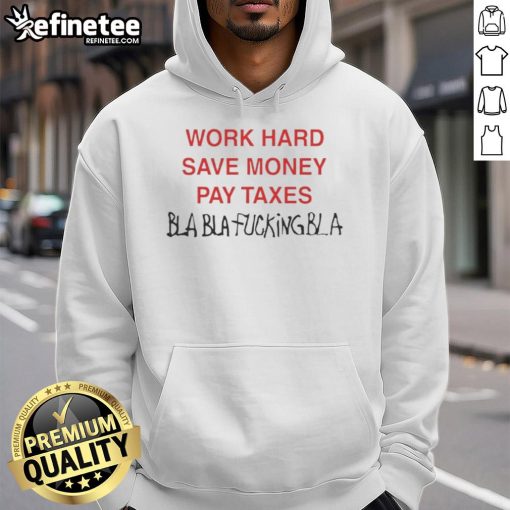 Official Work Hard Save Money Pay Taxes Bla Bla Hoodie in black, showcasing a trendy design for casual wear.
