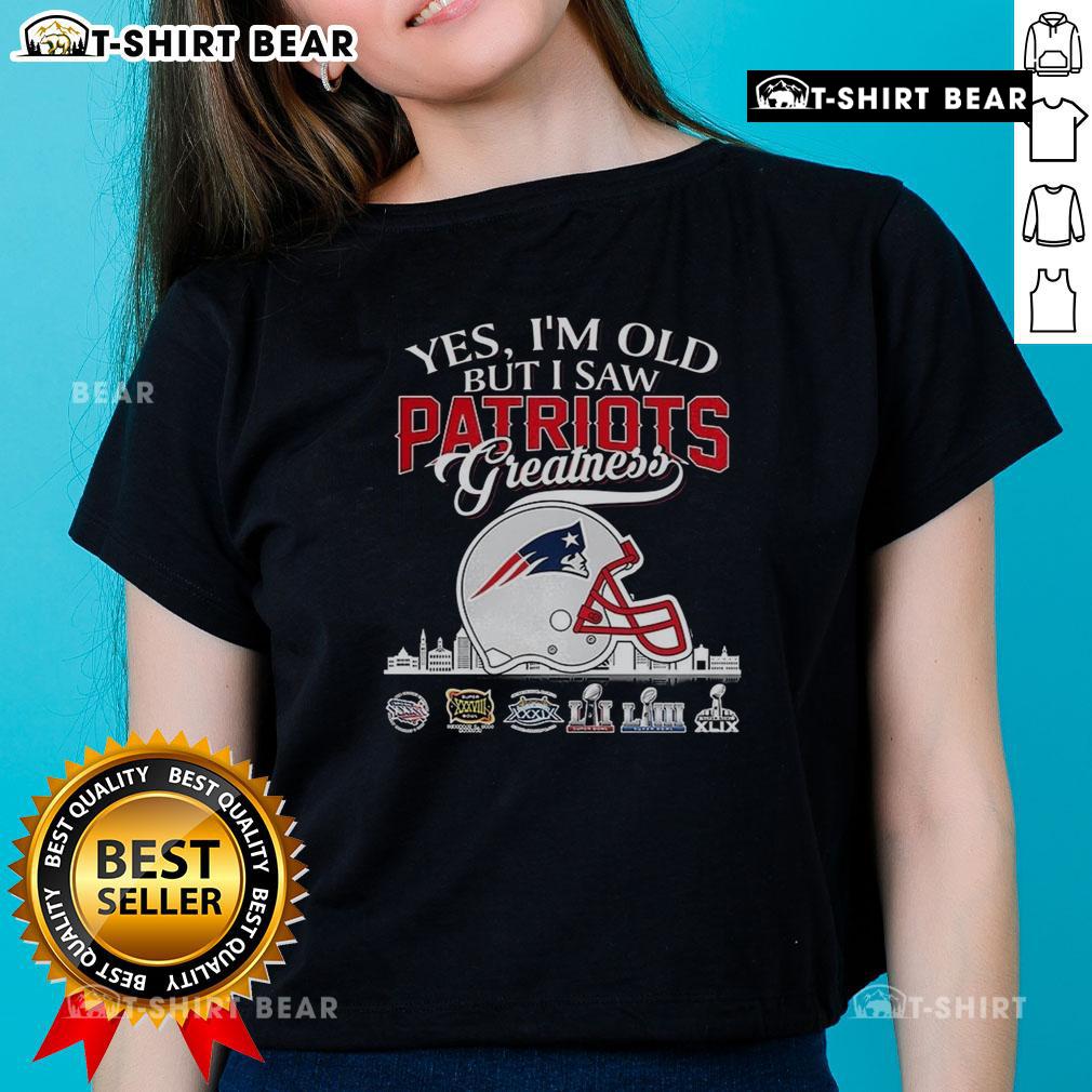 Official Yes I'm Old But I Saw New England Patriots Greatness Super Bowl Helmet Skyline Ladies-Tee New England Patriots greatness tee featuring a Super Bowl helmet and skyline design for ladies celebrating football history.