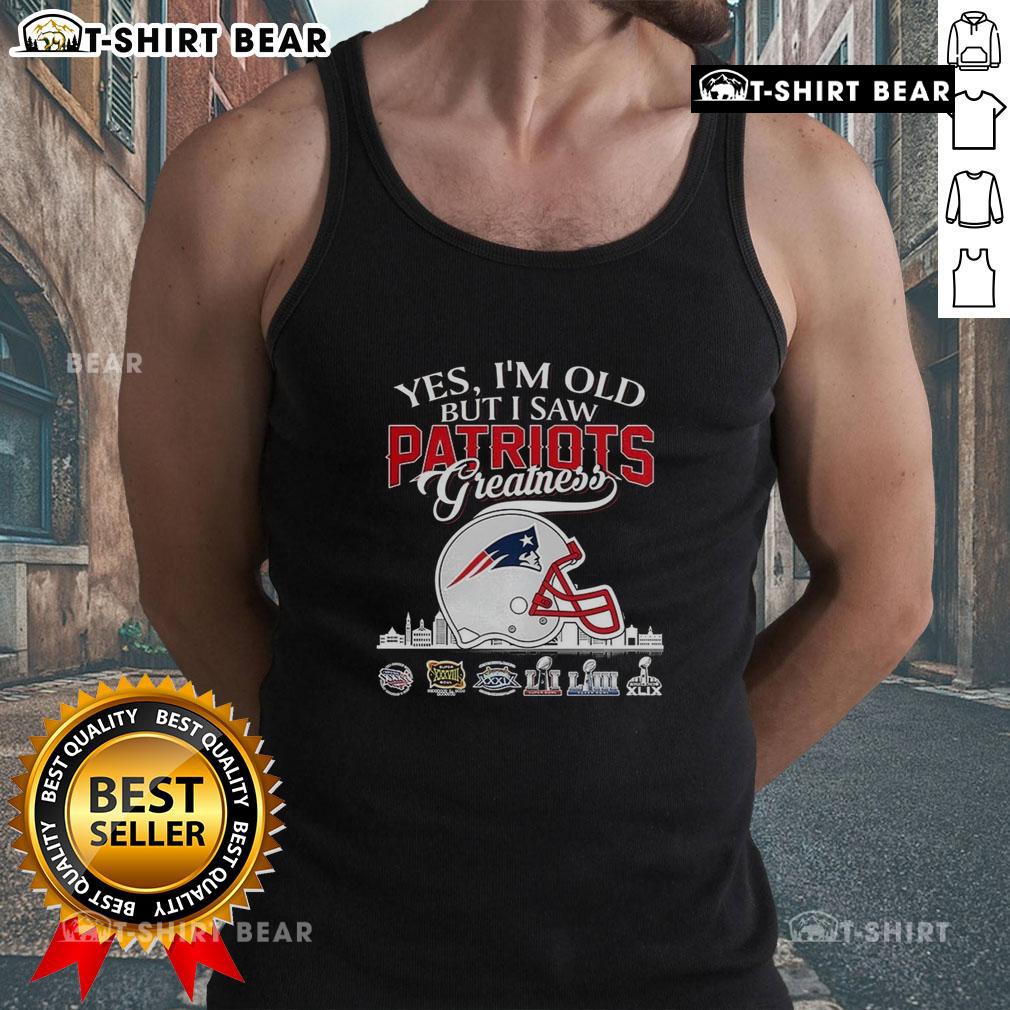 Official Yes I'm Old But I Saw New England Patriots Greatness Super Bowl Helmet Skyline Tank Top Official Yes I'm Old But I Saw New England Patriots Greatness Super Bowl Helmet Skyline Tank Top for fans.