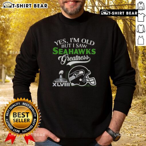 Seattle Seahawks sweatshirt featuring a Super Bowl helmet and skyline, celebrating Yes I'm Old but I know greatness.