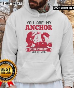 Cozy 'You Are My Anchor in This Stormy Sea of Life' hoodie displayed on a mannequin, perfect for inspiration and comfort.
